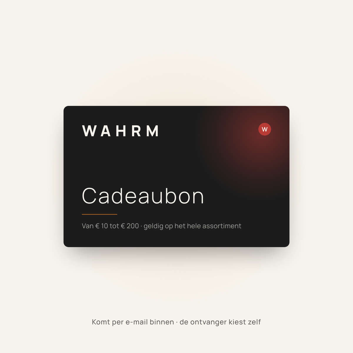 WAHRM cadeaubon, digitaal, van 10 tot 200 euro, geldig op het hele assortiment